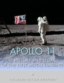 Apollo 11: The History and Legacy of the First Moon Landing