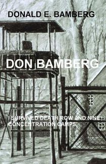 Don Bamberg: I survived death row and nine concentration camps
