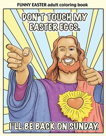 Funny Easter Adult Coloring Book: Easter Coloring Book for Adults With Funny Images and Memes for Relaxation and Laughter