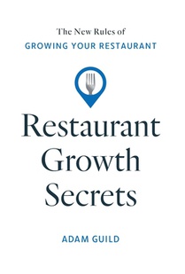 Restaurant Growth Secrets: The New Rules of Growing Your Restaurant