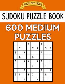 Sudoku Puzzle Book, 600 MEDIUM Puzzles: Single Difficulty Level For No Wasted Puzzles