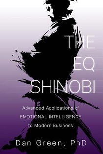 The EQ Shinobi: Advanced Applications of Emotional Intelligence to Modern Business