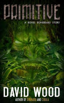 Primitive: A Bones Bonebrake Adventure