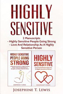 Highly Sensitive: 2 Manuscripts - Highly Sensitive People Going Strong & Love And Relationship As A Highly Sensitive Person