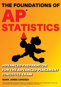 The Foundations of AP Statistics: Advanced Preparation for the Advanced Placement Statistics Exam