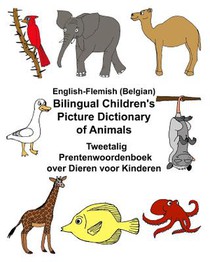 English-Flemish (Belgian) Bilingual Children's Picture Dictionary of Animals Tweetalig Prentenwoordenboek over Dieren voor Kinderen