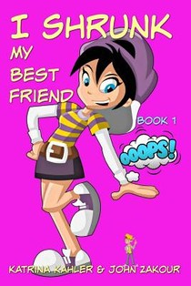 I Shrunk My Best Friend! - Book 1 - Ooops!