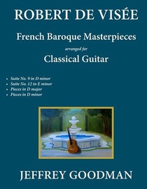 Robert de Visée: French Baroque Masterpieces for the Classical Guitar