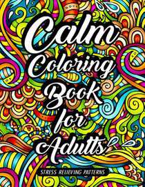 Calm Coloring Book for Adults: Stress Relieving Patterns