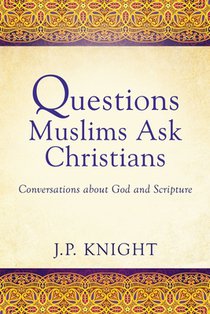 Questions Muslims Ask Christians
