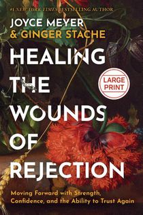 Meyer, J: Healing the Wounds of Rejection