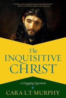 The Inquisitive Christ: 12 Engaging Questions