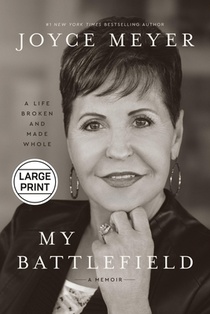 My Battlefield: A Life Broken and Made Whole
