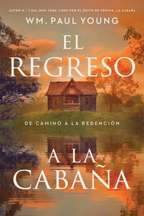 El Regreso a la Cabaña (Return to the Shack): de Camino a la Redención (a Journey Into Redemption)