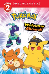 Welcome Aboard! (Pokémon: Scholastic Reader, Level 2)