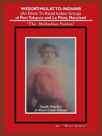 Wesort-Mulatto-Indians (An Ethnic Tri-Racial Isolate Group) of Port Tobacco and La Plata, Maryland