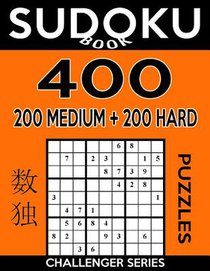 Sudoku Book 400 Puzzles, 200 Medium and 200 Hard: Sudoku Puzzle Book With Two Levels of Difficulty To Improve Your Game