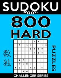 Sudoku Book 800 Hard Puzzles: Sudoku Puzzle Book With Only One Level of Difficulty