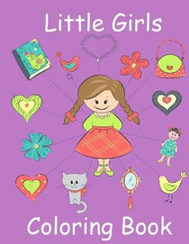 Little Girls Coloring Book: Coloring Book for Toddler Girls: Toddler Coloring Book with Cute Pictures for Little Girls to Color
