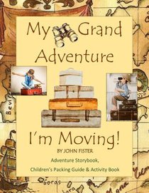 My Grand Adventure I'm Moving! Adventure Storybook, Children's Packing Guide: & Activity Book (Large 8.5 x 11) Moving Book for Kids in all Departments