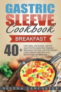 Gastric Sleeve Cookbook: BREAKFAST - 40+ Easy and skinny low-carb, low-sugar, low-fat, high-protein Breakfast Muffins, Quiche, Frittata, Sausag