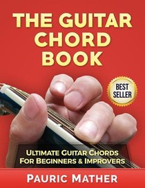 The Guitar Chord Book: Acoustic Guitar Chords For Beginners & Improvers