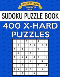 Sudoku Puzzle Book, 400 EXTRA HARD Puzzles: Single Difficulty Level For No Wasted Puzzles