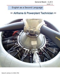 English as a Second Language -Airframe & Powerplant Technician - General Book 1 of 2 Level -1: ESL Aviation Technician
