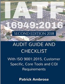 Iatf 16949: 2016 Plus ISO 9001:2015: ASSESSMENT (AUDIT) Guide and Checklist