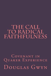 The Call to Radical Faithfulness: Covenant in Quaker Experience