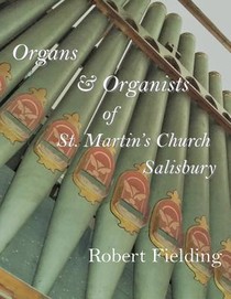 Organs & Organists of St. Martin's Church, Salisbury.