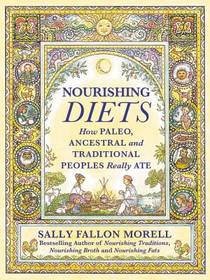 Nourishing Diets: How Paleo, Ancestral, and Traditional Peoples Really Ate