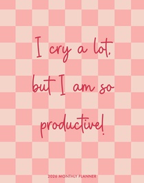 I Cry Alot 2026 7.5 X 9.5 Booklet Monthly Planner