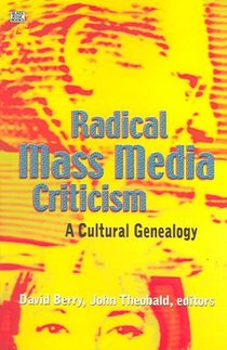 Radical Mass Media Criticism - A Cultural Genealogy