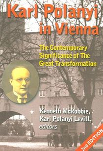 Karl Polanyi In Vienna - The Contemporary Significance of The Great Transformation