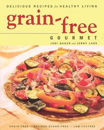 Grain-Free Gourmet: Delicious Recipes for Healthy Living
