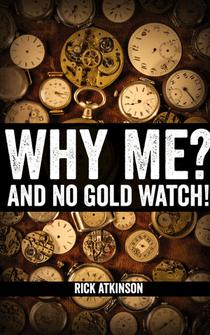 Why Me and No Gold Watch?