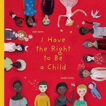 Serres, A: I Have the Right to Be a Child