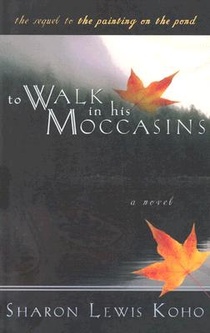 To Walk in His Moccasins: Book Two of Two