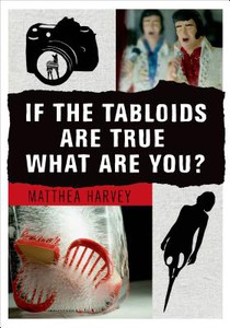 If the Tabloids Are True What Are You?: Poems and Artwork