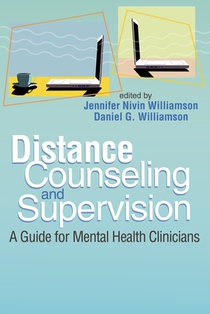 Distance Counseling and Supervision: A Guide for Mental Health Clinicians