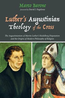 Luther's Augustinian Theology of the Cross