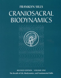Craniosacral Biodynamics: Volume One: The Breath of Life, Biodynamics, and Fundamental Skills
