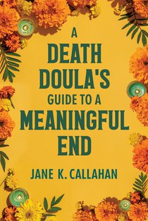 A Death Doula's Guide to a Meaningful End
