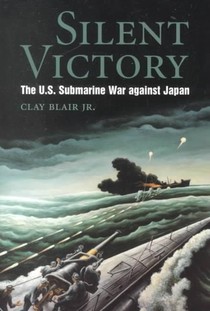 Silent Victory: The U.S. Submarine War Against Japan