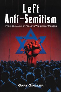Left Anti-Semitism: From Socialism of Fools to Wokeism of Morons