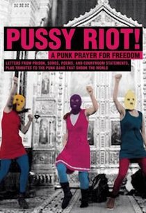 Pussy Riot: A Punk Prayer For Freedom