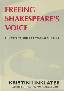 Freeing Shakespeare's Voice: The Actor's Guide to Talking the Text