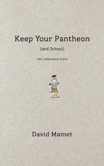 Keep Your Pantheon (and School): Two Unrelated Plays
