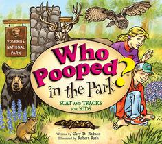 Who Pooped in the Park? Yosemite National Park: Scat and Tracks for Kids